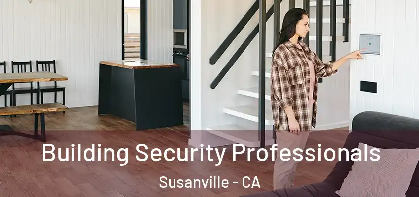 Building Security Professionals Susanville - CA