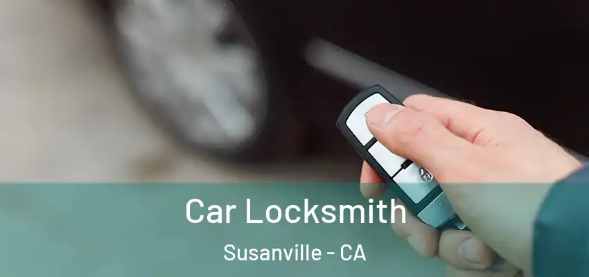 Car Locksmith Susanville - CA