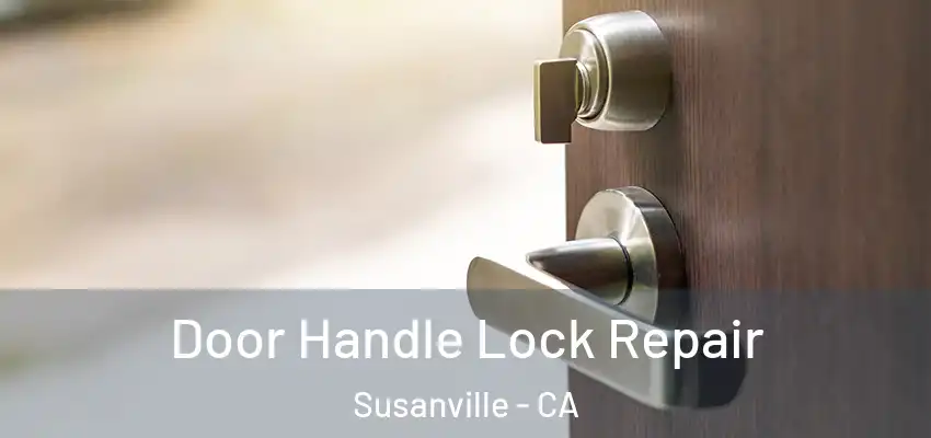 Door Handle Lock Repair Susanville - CA