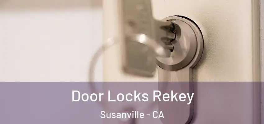 Door Locks Rekey Susanville - CA