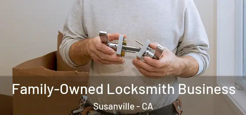  Family-Owned Locksmith Business Susanville - CA