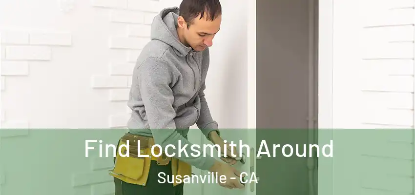  Find Locksmith Around Susanville - CA