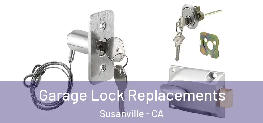 Garage Lock Replacements Susanville - CA