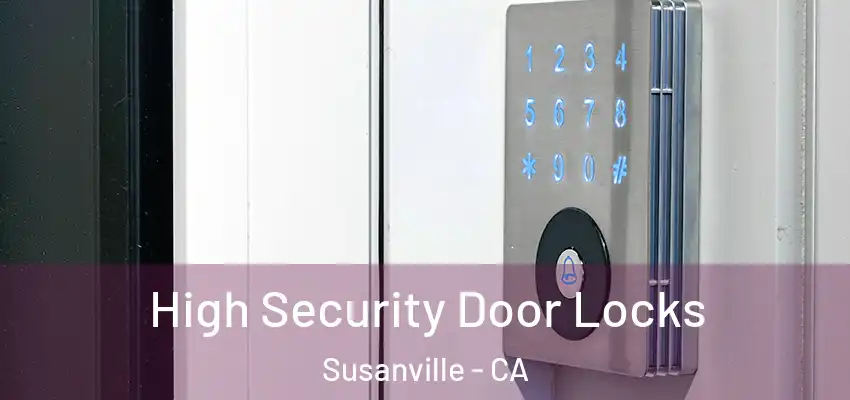  High Security Door Locks Susanville - CA