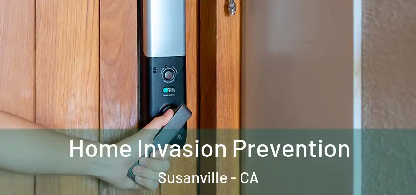 Home Invasion Prevention Susanville - CA
