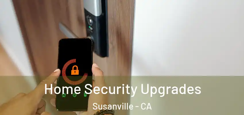  Home Security Upgrades Susanville - CA