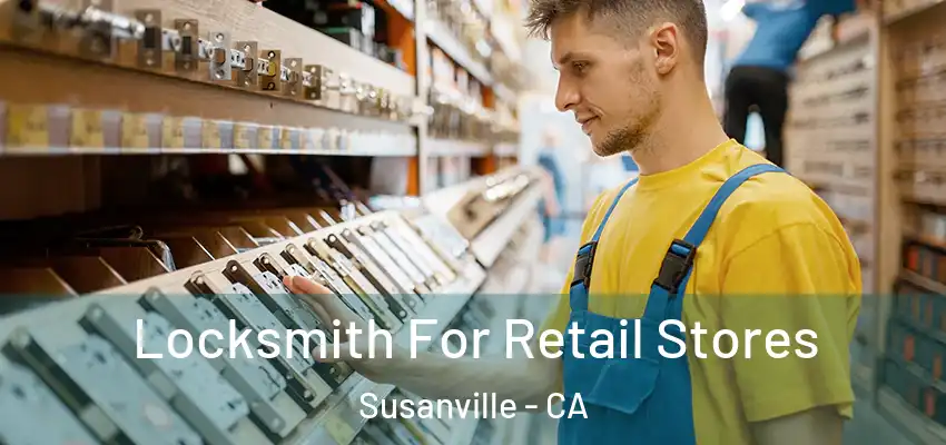  Locksmith For Retail Stores Susanville - CA