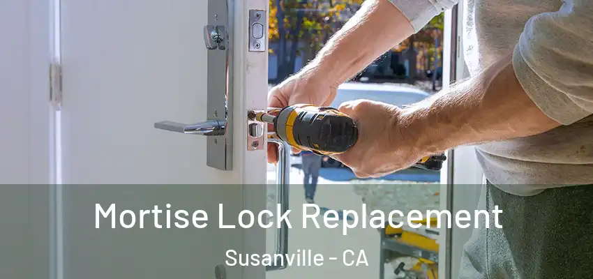  Mortise Lock Replacement Susanville - CA