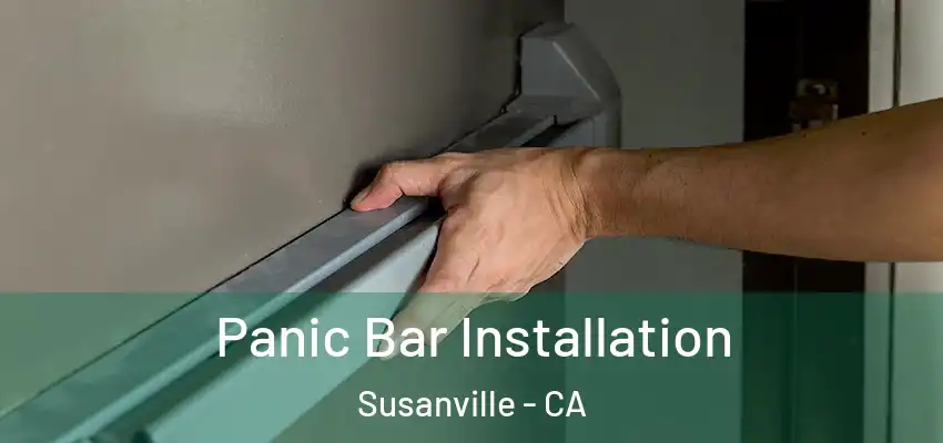 Panic Bar Installation Susanville - CA
