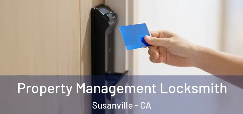 Property Management Locksmith Susanville - CA