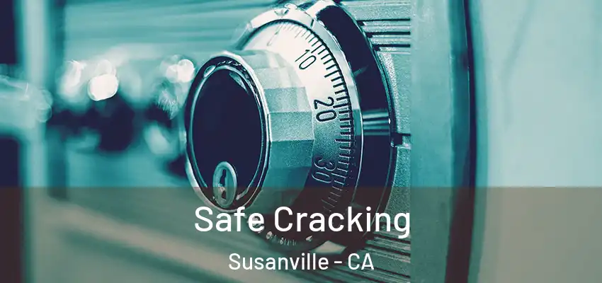 Safe Cracking Susanville - CA