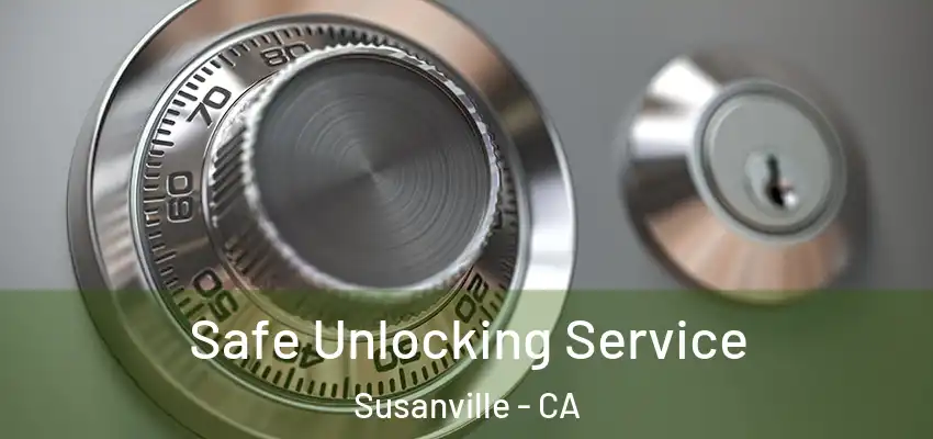 Safe Unlocking Service Susanville - CA