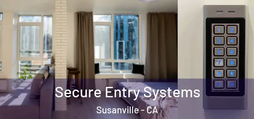 Secure Entry Systems Susanville - CA