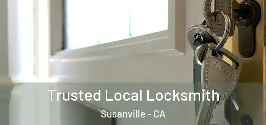 Trusted Local Locksmith Susanville - CA